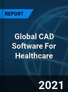 Global CAD Software For Healthcare Market