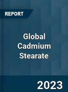 Global Cadmium Stearate Market