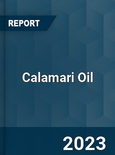 Global Calamari Oil Market