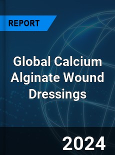 Global Calcium Alginate Wound Dressings Industry