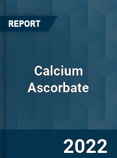 Global Calcium Ascorbate Market