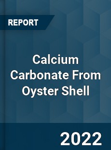 Global Calcium Carbonate From Oyster Shell Market
