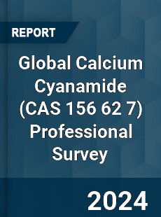 Global Calcium Cyanamide Professional Survey Report