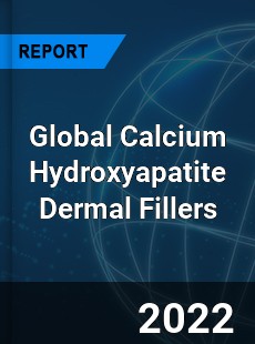 Global Calcium Hydroxyapatite Dermal Fillers Market