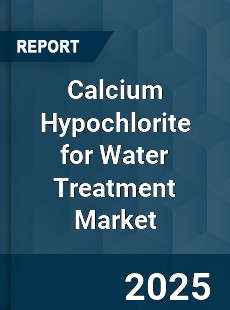 Global Calcium Hypochlorite for Water Treatment Market