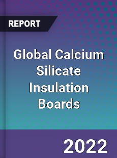 Global Calcium Silicate Insulation Boards Market