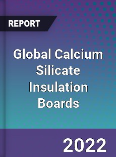 Global Calcium Silicate Insulation Boards Market
