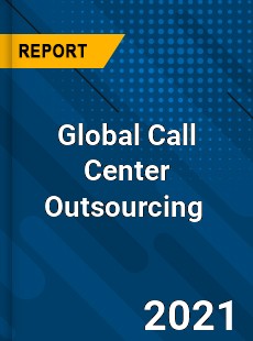 Global Call Center Outsourcing Market