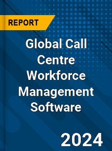 Global Call Centre Workforce Management Software Market