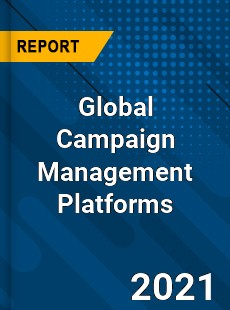 Global Campaign Management Platforms Industry