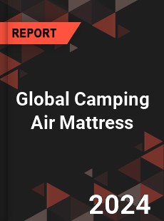 Global Camping Air Mattress Market