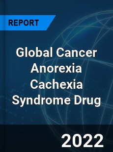 Global Cancer Anorexia Cachexia Syndrome Drug Market