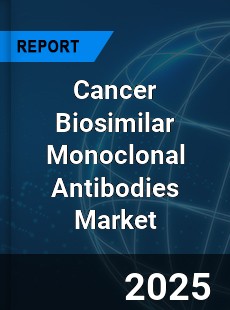 Global Cancer Biosimilar Monoclonal Antibodies Industry