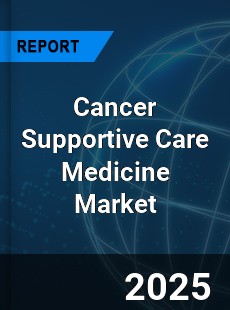 Global Cancer Supportive Care Medicine Market
