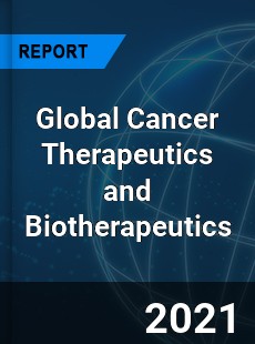 Global Cancer Therapeutics and Biotherapeutics Market