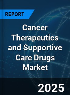 Global Cancer Therapeutics and Supportive Care Drugs Market