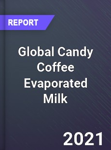 Global Candy Coffee Evaporated Milk Market