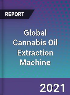 Global Cannabis Oil Extraction Machine Market