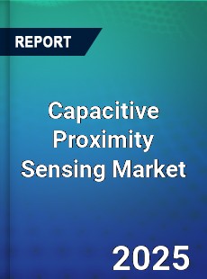 Global Capacitive Proximity Sensing Market