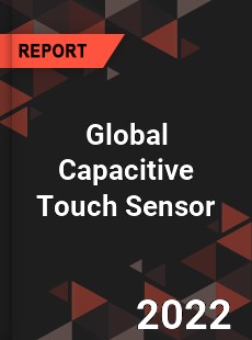 Global Capacitive Touch Sensor Market