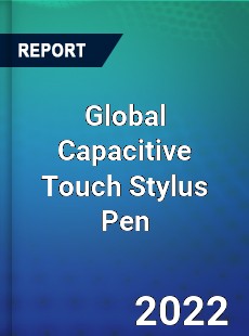 Global Capacitive Touch Stylus Pen Market