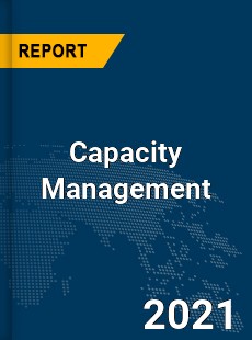 Global Capacity Management Market