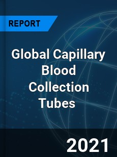 Capillary Blood Collection Tubes Market