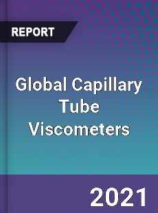 Global Capillary Tube Viscometers Market