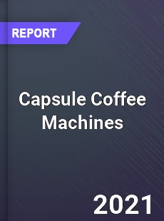 Global Capsule Coffee Machines Market