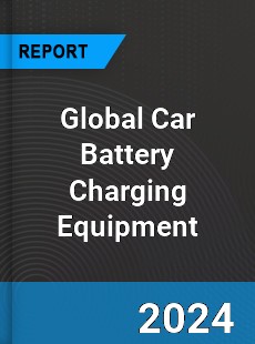 Global Car Battery Charging Equipment Industry