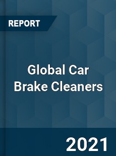 Global Car Brake Cleaners Market