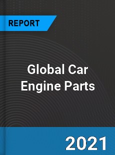 Global Car Engine Parts Market