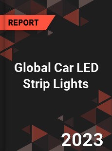 Global Car LED Strip Lights Industry