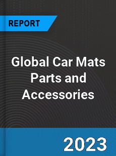 Global Car Mats Parts and Accessories Market