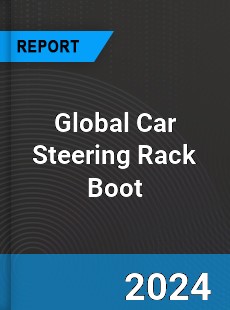 Global Car Steering Rack Boot Industry