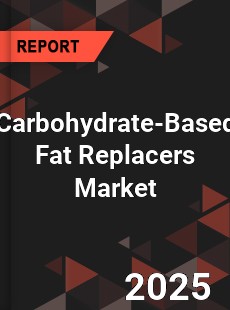 Global Carbohydrate Based Fat Replacers Market