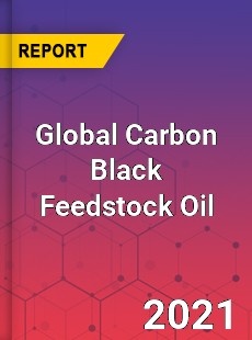 Global Carbon Black Feedstock Oil Market