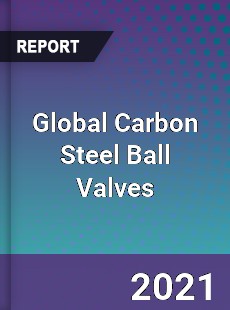 Global Carbon Steel Ball Valves Market