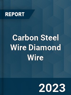 Global Carbon Steel Wire Diamond Wire Market