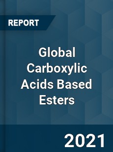 Global Carboxylic Acids Based Esters Market