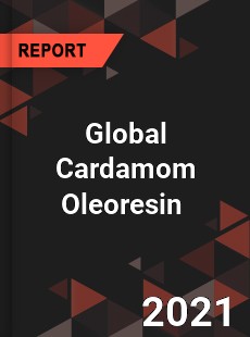 Global Cardamom Oleoresin Market