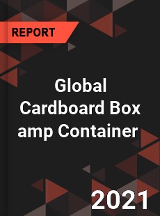 Global Cardboard Box amp Container Market