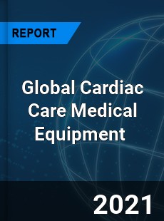 Global Cardiac Care Medical Equipment Market