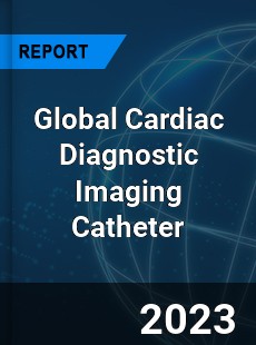 Global Cardiac Diagnostic Imaging Catheter Industry