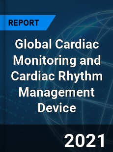 Global Cardiac Monitoring and Cardiac Rhythm Management Device Market