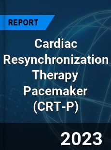 Global Cardiac Resynchronization Therapy Pacemaker Market