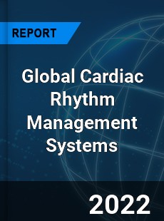 Global Cardiac Rhythm Management Systems Market