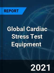 Global Cardiac Stress Test Equipment Market
