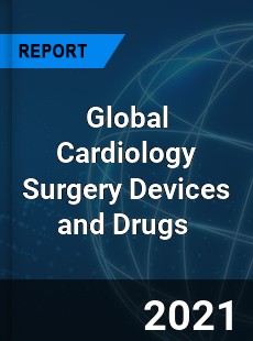 Global Cardiology Surgery Devices and Drugs Market