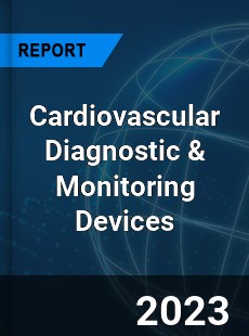 Global Cardiovascular Diagnostic & Monitoring Devices Market